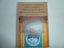 Las crónicas de Indias como expresión y configuración de la mentalidad renacentista (monografía académica)